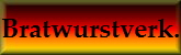 Bratwurstverk.